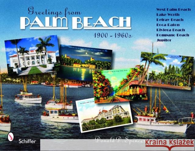 Greetings from Palm Beach, Florida, 1900-1960s Donald D. Spencer 9780764332630 Schiffer Publishing - książka