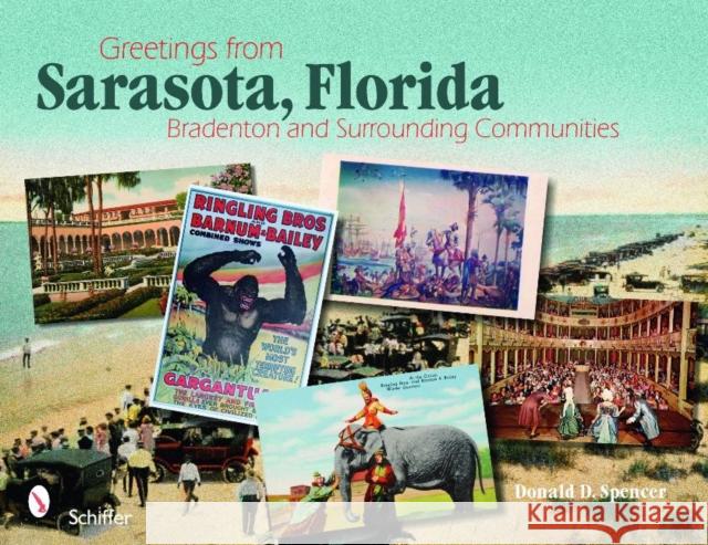 Greetings from Sarasota, Florida: Bradenton and Surrounding Communities Spencer, Donald D. 9780764332135 Schiffer Publishing - książka