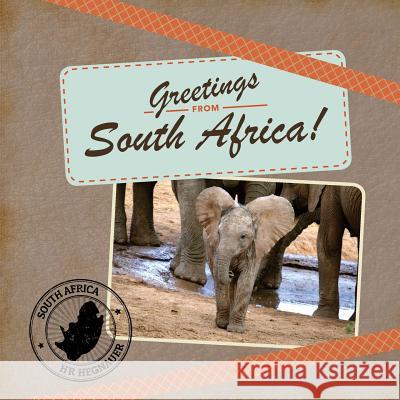 Greetings from South Africa Hr Hegnauer 9781985207684 Createspace Independent Publishing Platform - książka