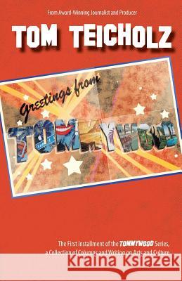 Greetings from Tommywood: The First Installment of the Tommywood Series Tom Teicholz 9780988396449 Pondwood Press - książka