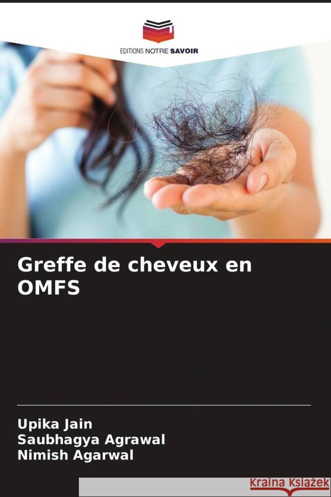 Greffe de cheveux en OMFS Upika Jain Saubhagya Agrawal Nimish Agarwal 9786208160418 Editions Notre Savoir - książka