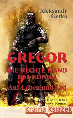 Gregor - rechte Hand des Königs Getka, Aleksandr 9783748287834 tredition - książka