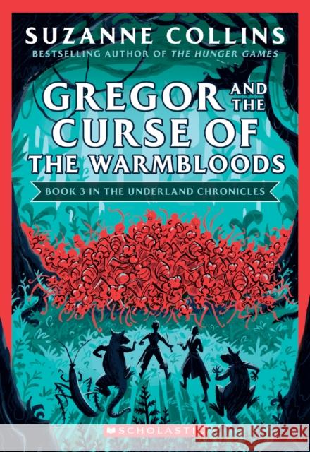 Gregor and the Curse of the Warmbloods (The Underland Chronicles #3: New Edition) Suzanne Collins 9781338722789 Scholastic Inc. - książka