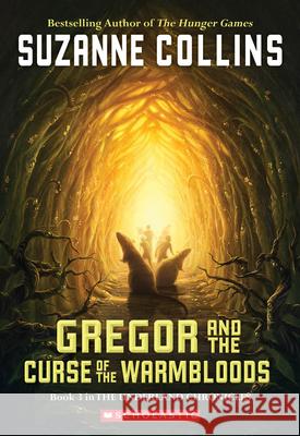 Gregor and the Curse of the Warmbloods (the Underland Chronicles #3): Volume 3 Collins, Suzanne 9780439656245 Scholastic Paperbacks - książka