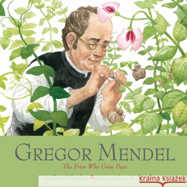 Gregor Mendel: The Friar Who Grew Peas Cheryl Bardoe 9781419718403  - książka