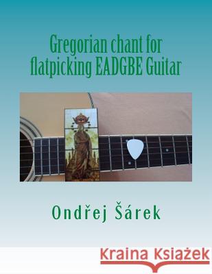 Gregorian chant for flatpicking EADGBE Guitar Sarek, Ondrej 9781502418838 Createspace - książka