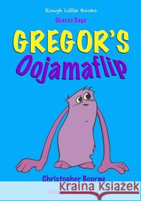 Gregor's Oojamaflip Christopher Bourne 9781326152710 Lulu.com - książka