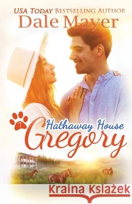 Gregory: A Hathaway House Heartwarming Romance Dale Mayer 9781773362793 Valley Publishing Ltd. - książka