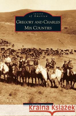 Gregory and Charles Mix Counties Janice Brozik Cerney, Jan Cerney 9781531618889 Arcadia Publishing Library Editions - książka