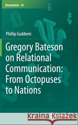 Gregory Bateson on Relational Communication: From Octopuses to Nations Phillip Guddemi 9783030521004 Springer - książka