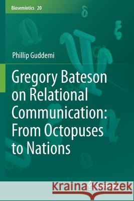 Gregory Bateson on Relational Communication: From Octopuses to Nations Guddemi, Phillip 9783030521035 Springer International Publishing - książka