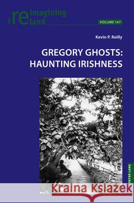 Gregory Ghosts: Haunting Irishness Kevin Reilly 9781803747422 Peter Lang (JL) - książka