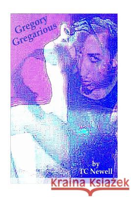 Gregory Gregarious: A Readers Theater Script Tc Newell Roberto Weber 9781514365595 Createspace - książka