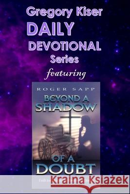 Gregory Kiser Daily Devotional Series: Beyond a Shadow of a Doubt Roger Sapp Gregory L. Kiser 9781070534503 Independently Published - książka