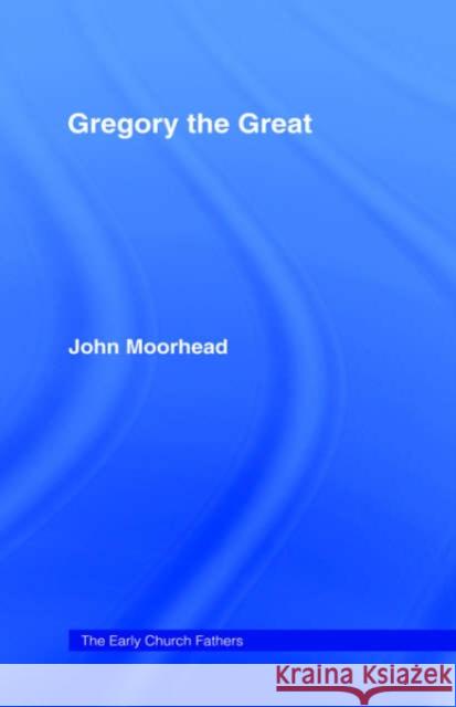 Gregory the Great John Moorhead 9780415233897 Routledge - książka