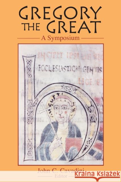 Gregory the Great: A Symposium Cavadini, John C. 9780268010430 University of Notre Dame Press - książka