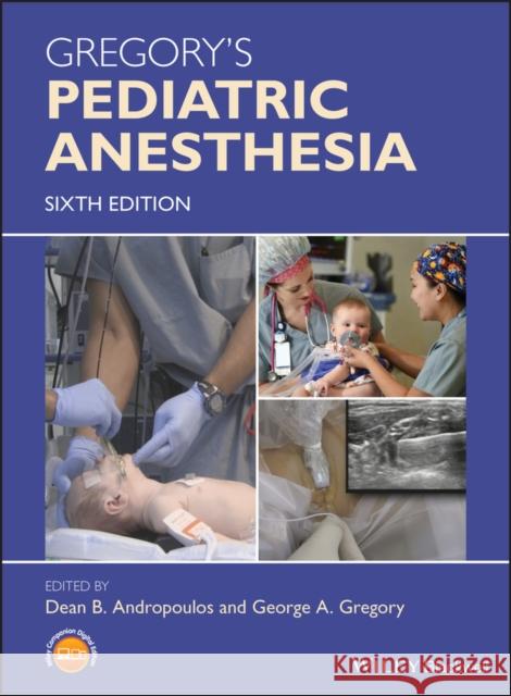 Gregory's Pediatric Anesthesia George A. Gregory Dean B. Andropoulos 9781119371502 Wiley-Blackwell - książka