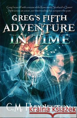 Greg's Fifth Adventure in Time Connie M. Huddleston 9781732833357 Interpreting Time's Past, LLC - książka
