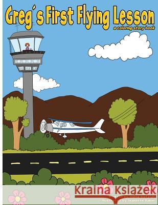 Greg's First Flying Lesson: a coloring story book Baker, Jeanette 9781502949554 Createspace - książka