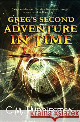 Greg's Second Adventure In Time Huddleston, C. M. 9780996430425 Interpreting Time's Past, LLC - książka