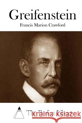 Greifenstein Francis Marion Crawford The Perfect Library 9781511694438 Createspace - książka