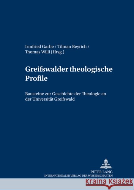 Greifswalder Theologische Profile: Bausteine Zur Geschichte Der Theologie an Der Universitaet Greifswald Ohlemacher, Jörg 9783631555378 Lang, Peter, Gmbh, Internationaler Verlag Der - książka