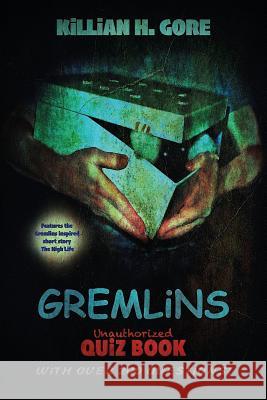 Gremlins Unauthorized Quiz Book Killian H. Gore 9781979850674 Createspace Independent Publishing Platform - książka