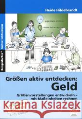 Größen aktiv entdecken: Geld : Größenvorstellungen entwickeln - mit Maßeinheiten rechnen. Förderschule 4.-7. Klasse Hildebrandt, Heide 9783403230854 Persen im AAP Lehrerfachverlag - książka