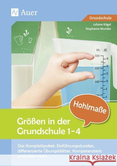 Größen in der Grundschule 3/4, Hohlmaße : Das Komplettpaket: Einführungsstunden, differenzierte Übungsblätter, Kompetenztests & vieles mehr (3. und 4. Klasse) Rusch, Juliane; Wunder, Stephanie 9783403078876 Auer Verlag in der AAP Lehrerfachverlage GmbH - książka