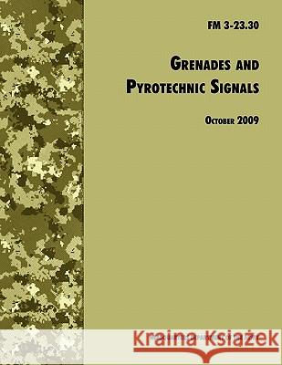 Grenades and Pyrotechnical Signals: The Official U.S. Army Field Manual FM 3-23.30 U. S. Department of the Army 9781780391663 WWW.Militarybookshop.Co.UK - książka