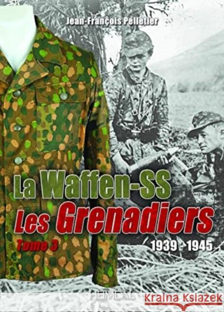 Grenadiers De La Waffen-Ss: Volume 3 Pelletier Jean-Francois 9782840486015 Editions Heimdal - książka