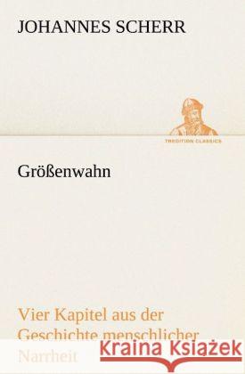 Größenwahn Scherr, Johannes 9783842420731 tredition - książka