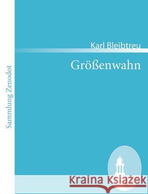 Größenwahn: Pathologischer Roman Bleibtreu, Karl 9783866403147 Directmedia Publishing - książka