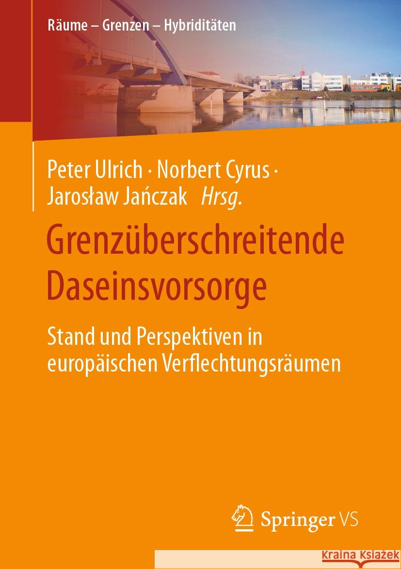 Grenzüberschreitende Daseinsvorsorge: Stand und Perspektiven in europäischen Verflechtungsräumen  9783658463953  - książka