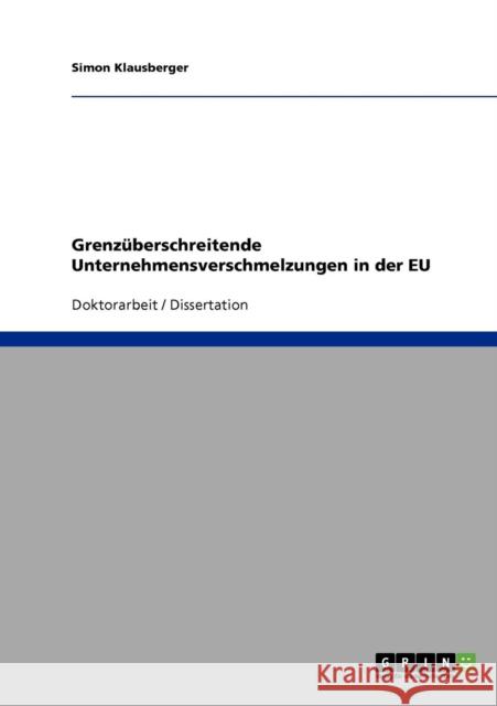 Grenzüberschreitende Unternehmensverschmelzungen in der EU Klausberger, Simon 9783638854139 Grin Verlag - książka