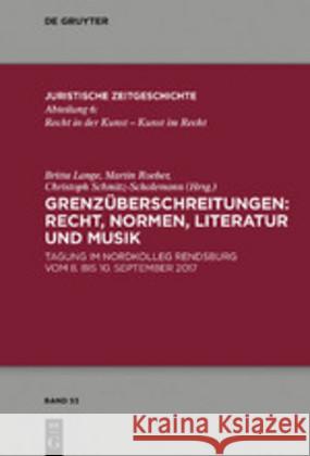 Grenzüberschreitungen: Recht, Normen, Literatur Und Musik: Tagung Im Nordkolleg Rendsburg Vom 8. Bis 10. September 2017 Lange, Britta 9783110643596 De Gruyter (JL) - książka