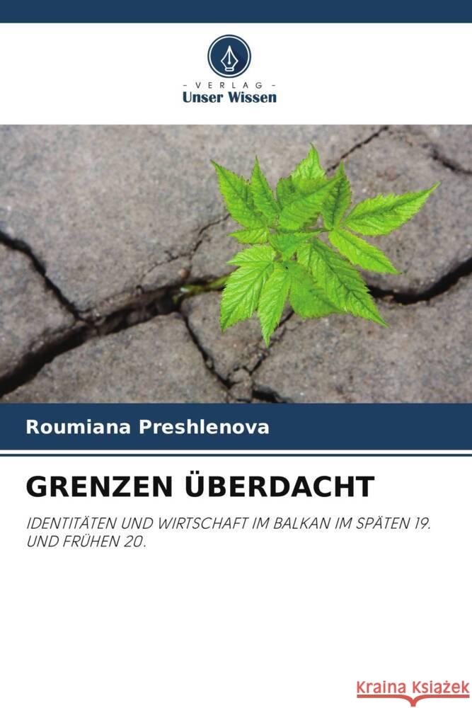 GRENZEN ÜBERDACHT Preshlenova, Roumiana 9786202933179 Verlag Unser Wissen - książka