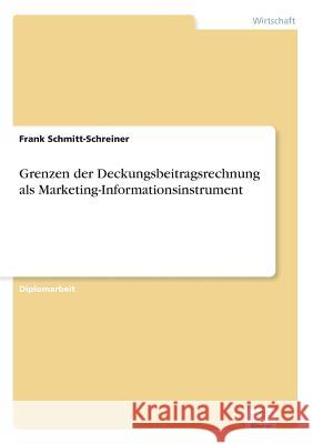 Grenzen der Deckungsbeitragsrechnung als Marketing-Informationsinstrument Frank Schmitt-Schreiner 9783838634234 Diplom.de - książka