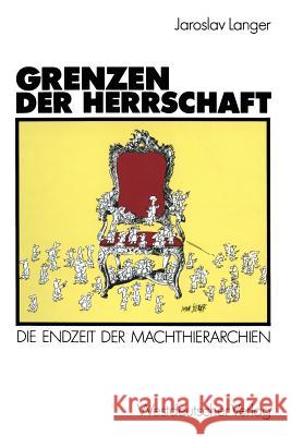 Grenzen Der Herrschaft: Die Endzeit Der Machthierarchien Langer, Jaroslav 9783531119038 Vs Verlag Fur Sozialwissenschaften - książka