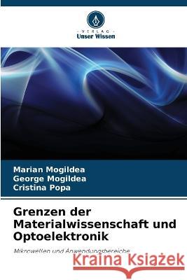 Grenzen der Materialwissenschaft und Optoelektronik Marian Mogildea George Mogildea Cristina Popa 9786205314166 Verlag Unser Wissen - książka