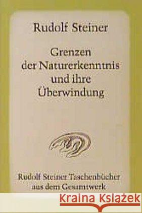 Grenzen der Naturerkenntnis und ihre Überwindung : 8 Vorträge, Dornach 1920 Steiner, Rudolf   9783727466601 Rudolf Steiner Verlag - książka