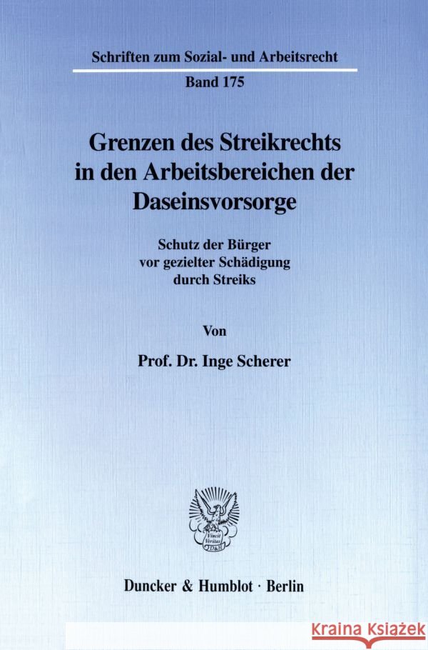 Grenzen Des Streikrechts in Den Arbeitsbereichen Der Daseinsvorsorge: Schutz Der Burger VOR Gezielter Schadigung Durch Streiks Scherer, Inge 9783428098767 Duncker & Humblot - książka
