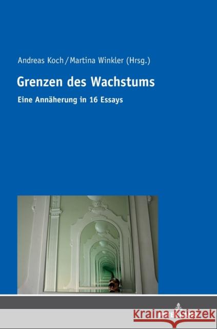 Grenzen Des Wachstums: Eine Annaeherung in 16 Essays Koch, Andreas 9783631799529 Peter Lang Gmbh, Internationaler Verlag Der W - książka