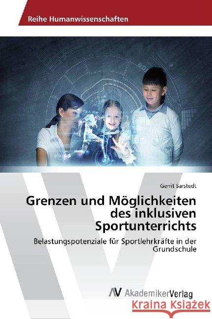 Grenzen und Möglichkeiten des inklusiven Sportunterrichts : Belastungspotenziale für Sportlehrkräfte in der Grundschule Sarstedt, Gerrit 9786202221023 AV Akademikerverlag - książka