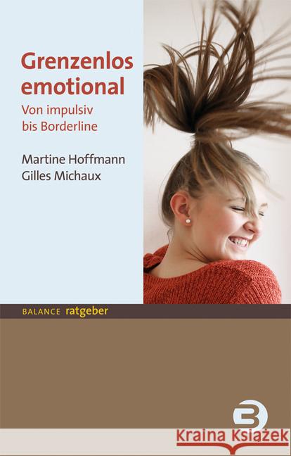 Grenzenlos emotional : Von impulsiv bis Borderline Hoffmann, Martine; Michaux, Gilles 9783867391641 Balance buch + medien - książka