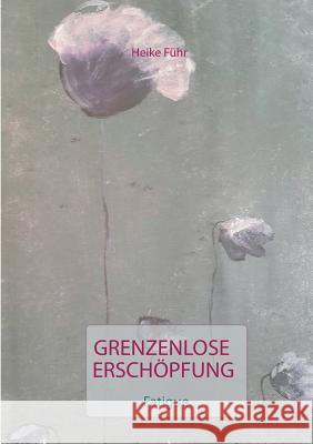 Grenzenlose Erschöpfung: Fatigue Führ, Heike 9783743142459 Books on Demand - książka