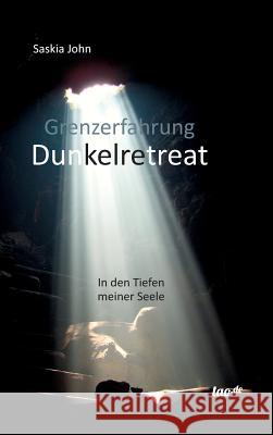 Grenzerfahrung Dunkelretreat: In den Tiefen meiner Seele John, Saskia 9783960511083 Tao.de in J. Kamphausen - książka