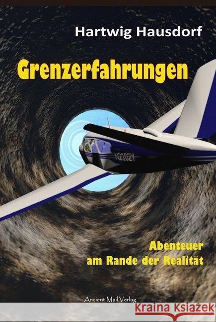 Grenzerfahrungen : Abenteuer am Rande der Realität Hausdorf, Hartwig 9783956522741 Ancient Mail Verlag - książka