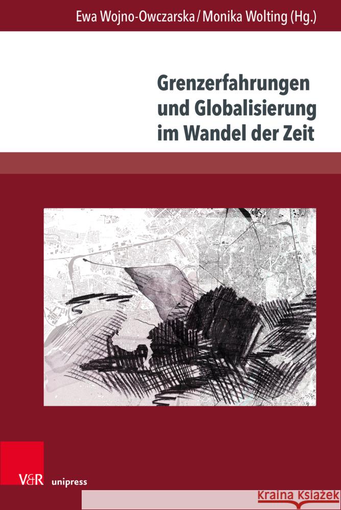 Grenzerfahrungen Und Globalisierung Im Wandel Der Zeit Ewa Wojno-Owczarska Monika Wolting 9783847113997 V&R Unipress - książka