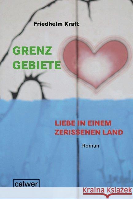 Grenzgebiete - Liebe in einem zerrissenem Land : Roman Kraft, Friedhelm 9783766844835 Calwer - książka